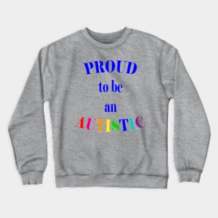 Proud to be an Autistic- Blue Crewneck Sweatshirt